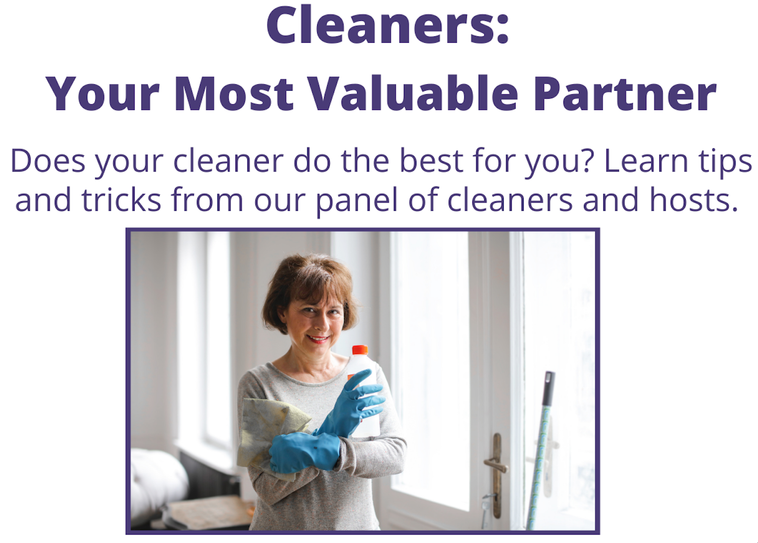 Cleaners: Your Most Valuable Partner with image of a woman cleaning a house